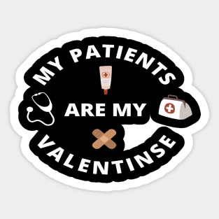 MY My Patients Are My Valentines - Nurse Valentine's Day gift quote Sticker